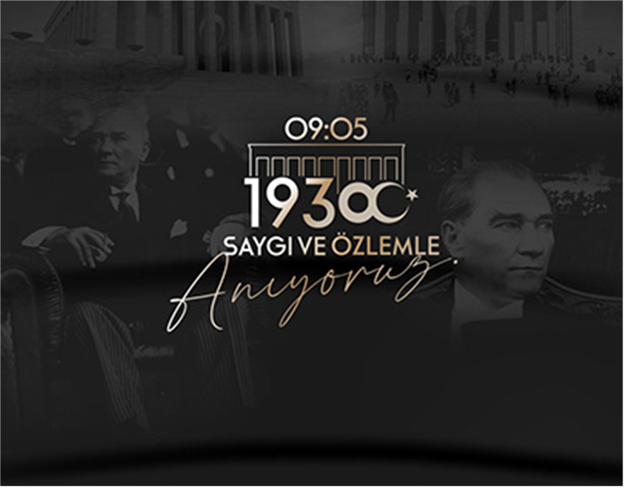 Atamızı Saygı, Sevgi ve Özlemle Anıyoruz.